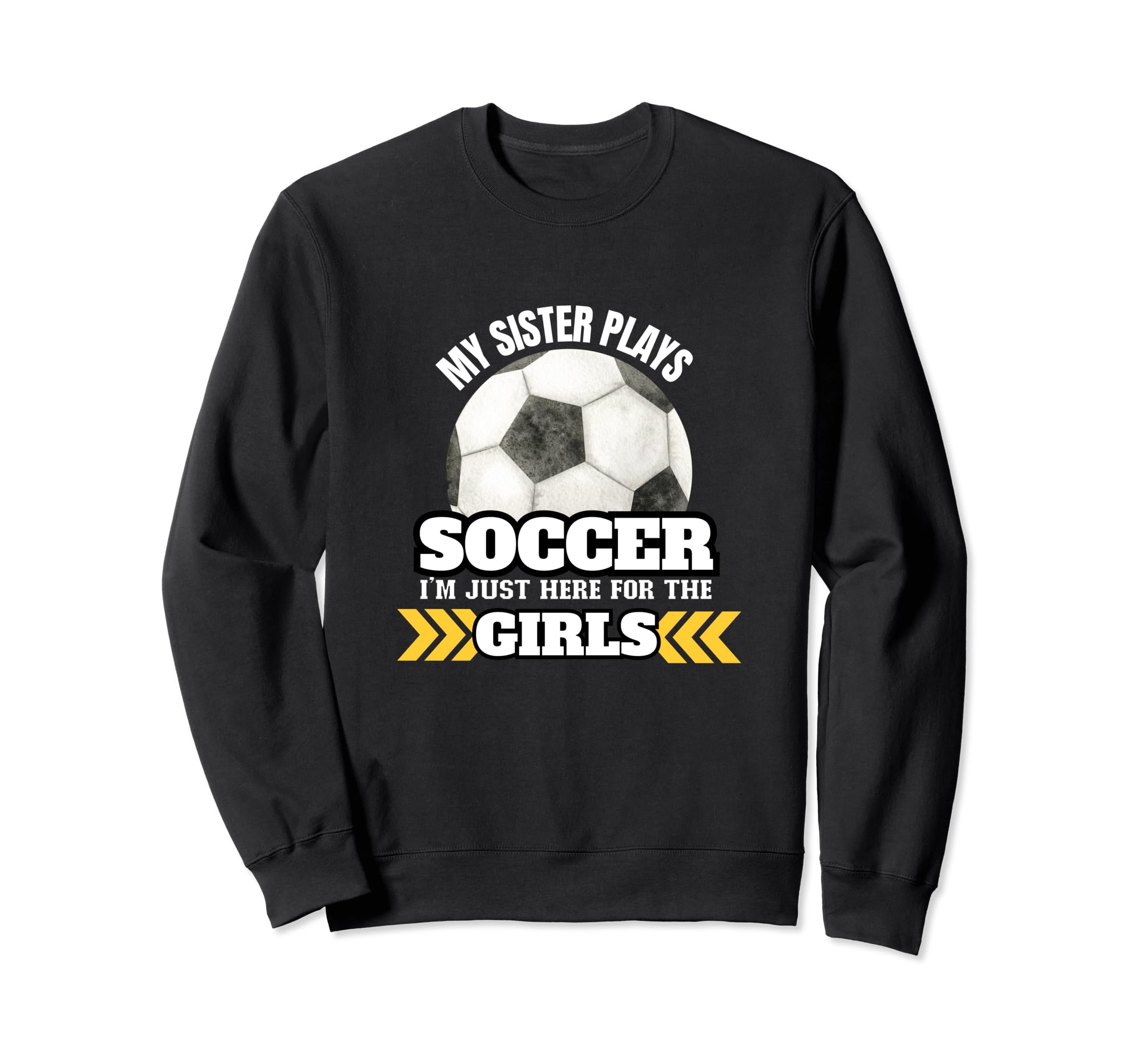 Soccer Brother Soccer Player Sister Sweatshirt - Novelty Apparel Unisex - T-Shirt, Sweatshirt, Hoodie