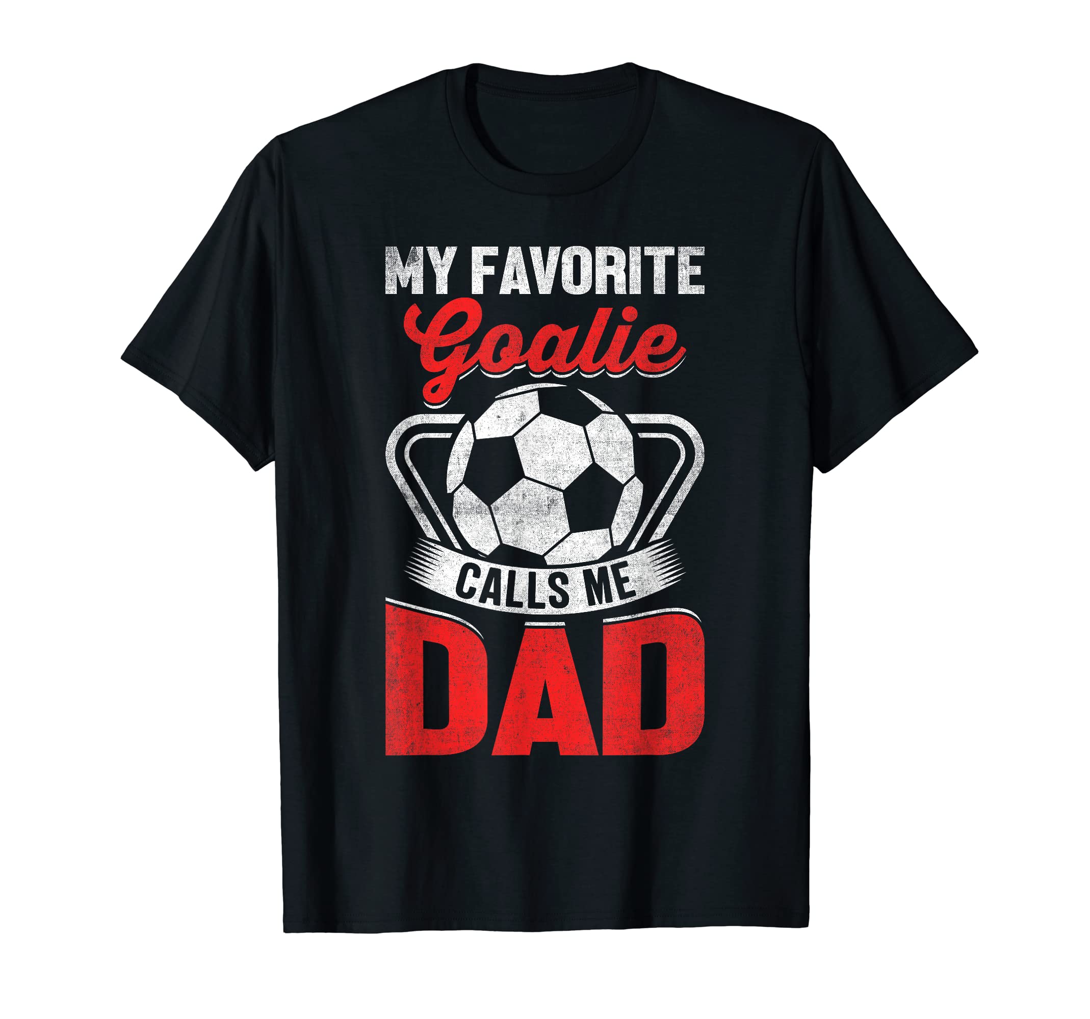 Mens My Favorite Goalie Calls Me Dad T-Shirt - Unique Graphic Unisex - T-Shirt, Sweatshirt, Hoodie
