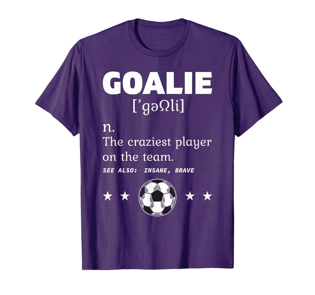 Goalie Craziest Definition Soccer T-Shirt - Unique Graphic Men Women - T-Shirt, Sweatshirt, Hoodie