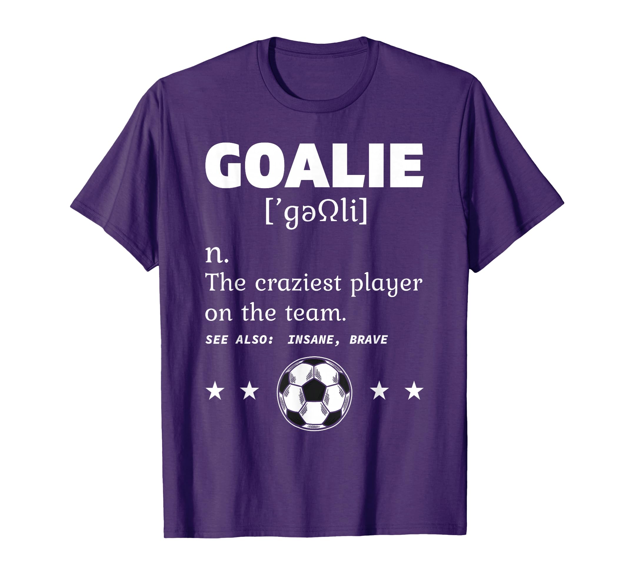 Goalie Craziest Definition Soccer T-Shirt - Unique Graphic Men Women - T-Shirt, Sweatshirt, Hoodie