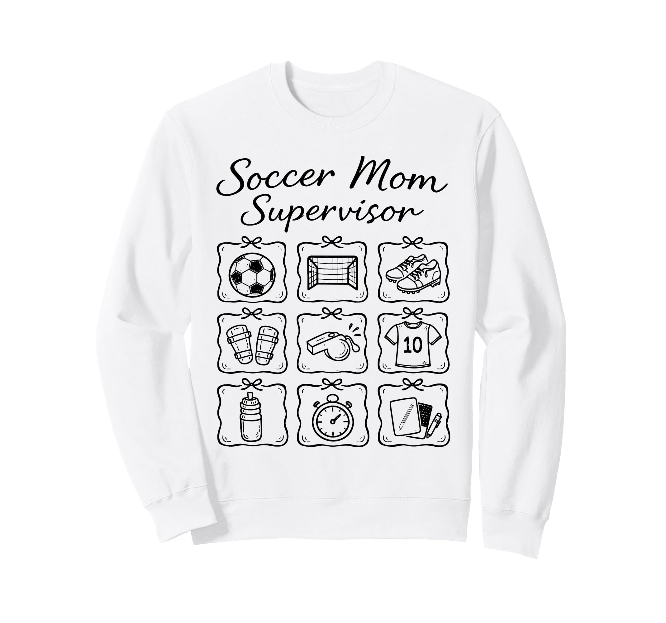 Funny Soccer Mom Supervisor Busy Sweatshirt - Casual Everyday Wear Unisex - T-Shirt, Sweatshirt, Hoodie