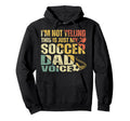 Im Not Yelling This Is Just My Soccer Dad Hoodie - Streetwear Style Unisex - T-Shirt, Sweatshirt, Hoodie