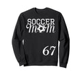Soccer Mom Jersey Number 67 Sweatshirt - Fun Novelty Design for Adults - T-Shirt, Sweatshirt, Hoodie