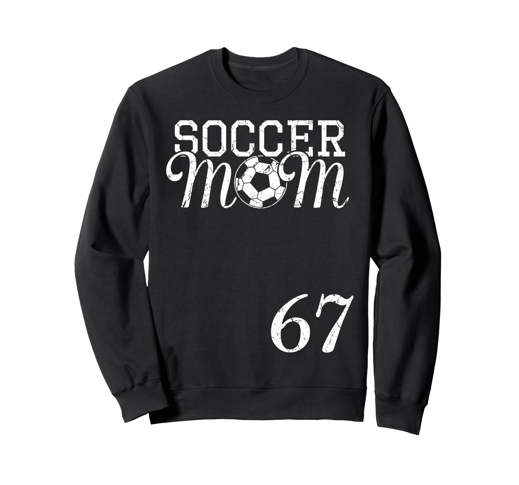 Soccer Mom Jersey Number 67 Sweatshirt - Fun Novelty Design for Adults - T-Shirt, Sweatshirt, Hoodie
