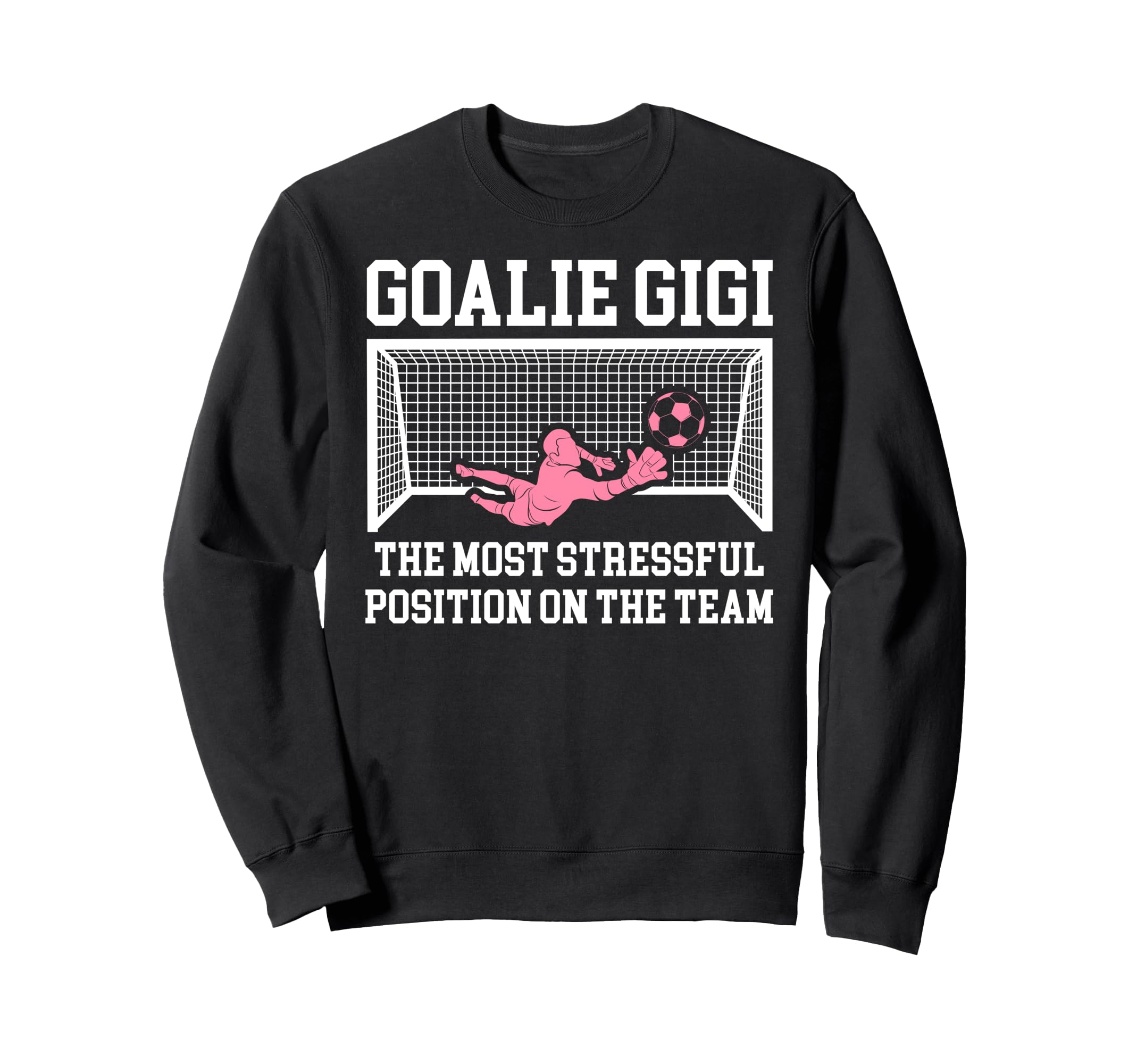 Funny Soccer Goalie Gigi Soccer Sweatshirt - Streetwear Style Unisex - T-Shirt, Sweatshirt, Hoodie