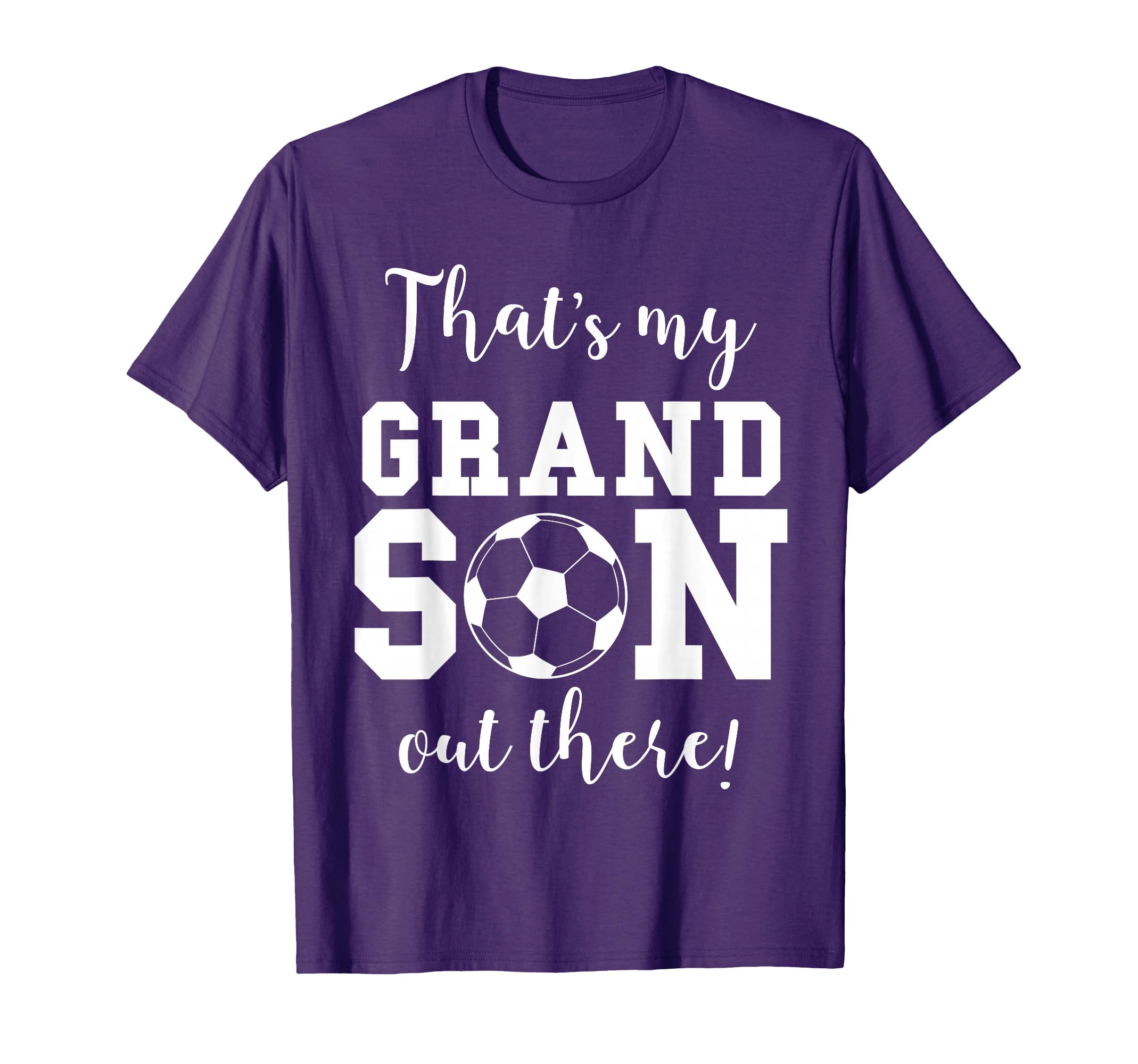Thats My Grandson Out There Soccer T-Shirt - Fun Novelty Design for Adults - T-Shirt, Sweatshirt, Hoodie