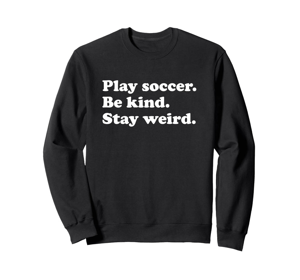 Teens Or Funny Soccer Or Soccer Sweatshirt - Casual Everyday Wear Unisex - T-Shirt, Sweatshirt, Hoodie