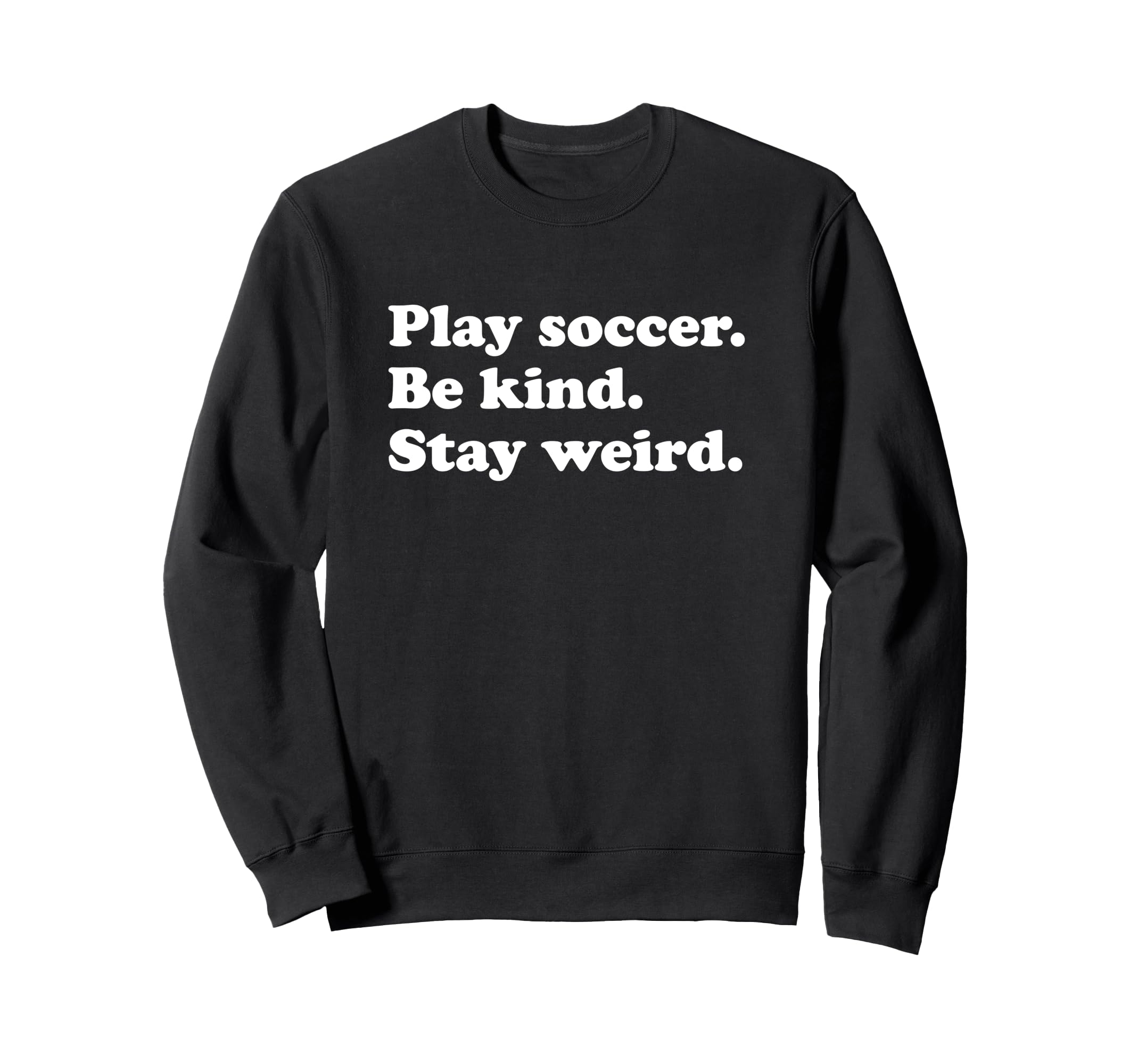 Teens Or Funny Soccer Or Soccer Sweatshirt - Casual Everyday Wear Unisex - T-Shirt, Sweatshirt, Hoodie