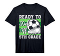 Ready To Kick Off 5Th Grade Soccer T-Shirt - Streetwear Style for Adults - T-Shirt, Sweatshirt, Hoodie