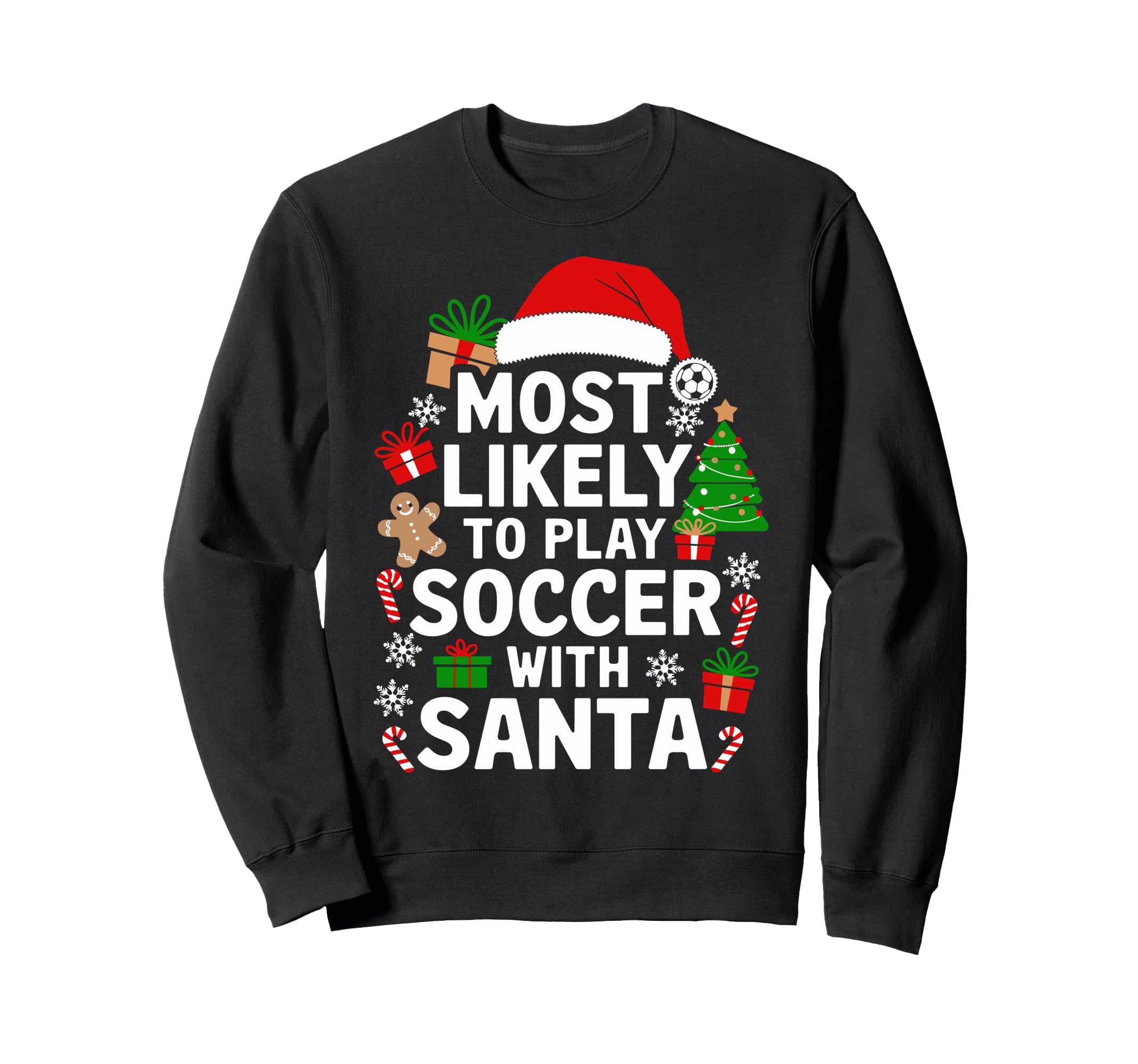 Family Most Likely To Play Soccer Sweatshirt - Streetwear Style Men Women - T-Shirt, Sweatshirt, Hoodie