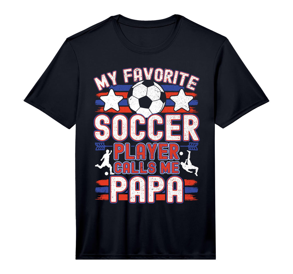 Mens Soccer Papa My Favorite Soccer Player T-Shirt - Graphic Print Unisex - T-Shirt, Sweatshirt, Hoodie