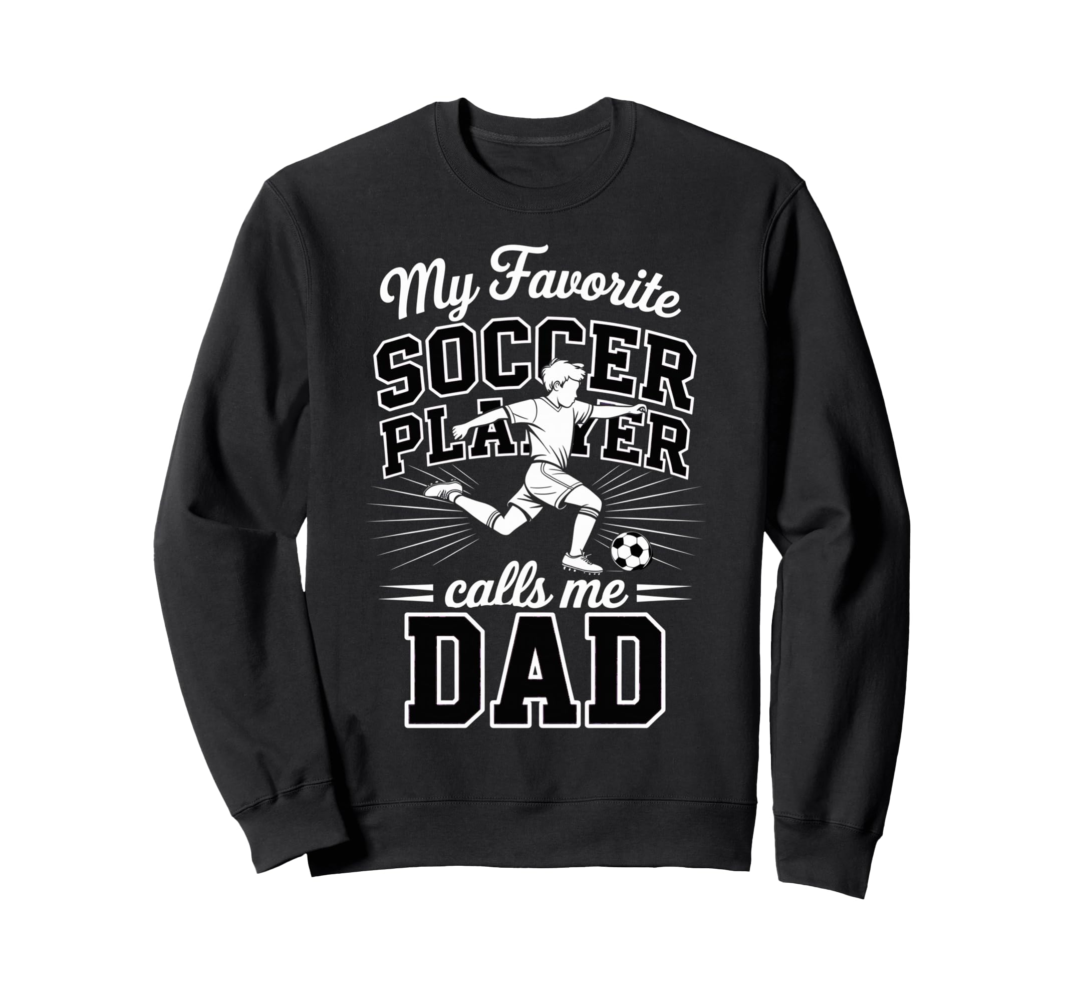 Soccer Dad My Favorite Soccer Player Sweatshirt - Minimalist Print Unisex - T-Shirt, Sweatshirt, Hoodie