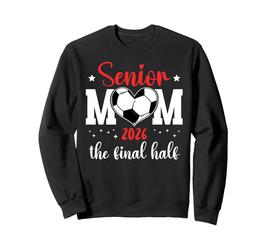 Soccer Senior Mom 2026 Final Half Sweatshirt - Minimalist Print for Adults - T-Shirt, Sweatshirt, Hoodie