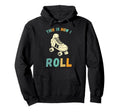 This Is How I Roll Roller Skates Skater Hoodie - Fun Novelty Design Unisex - T-Shirt, Sweatshirt, Hoodie