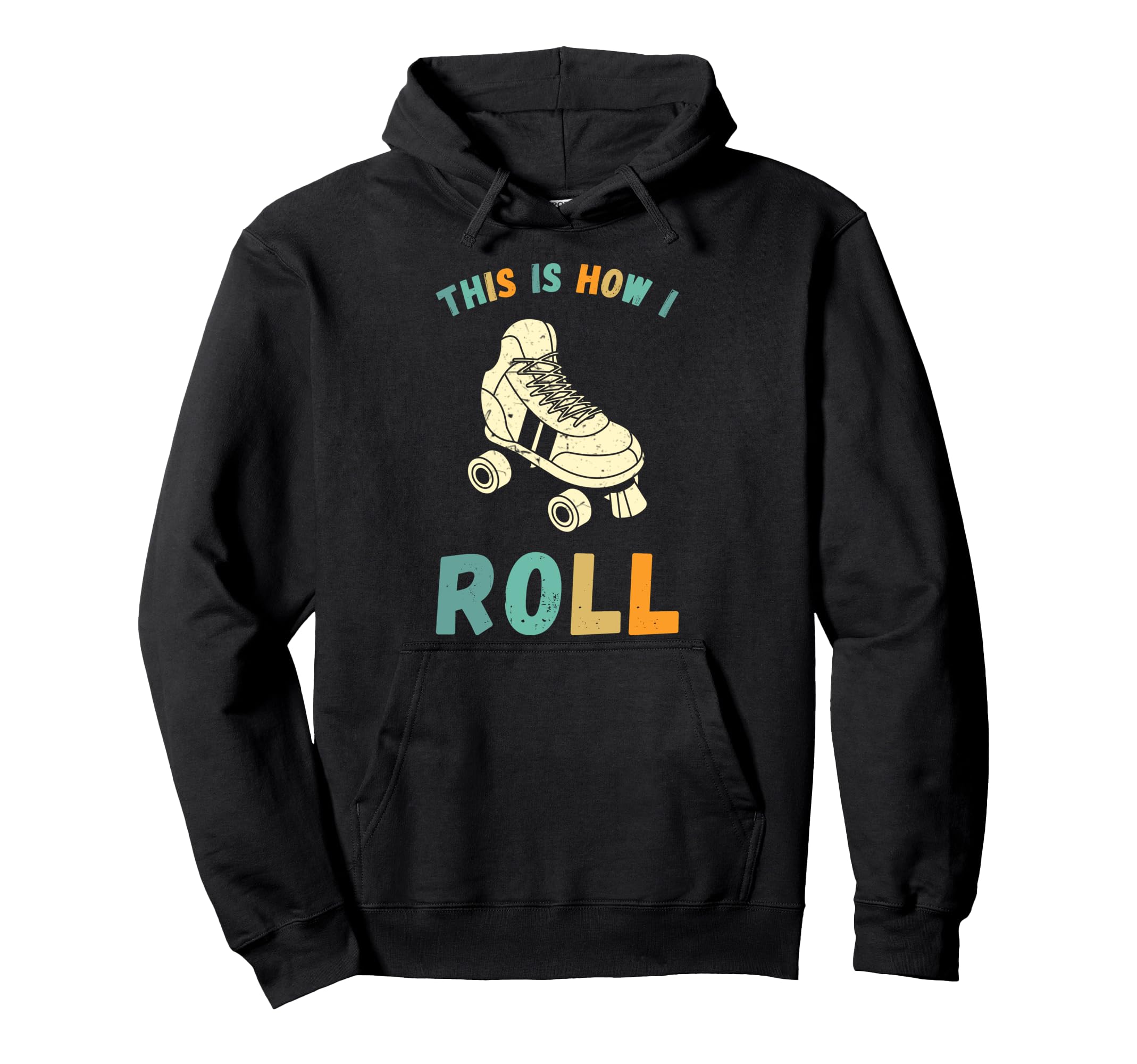 This Is How I Roll Roller Skates Skater Hoodie - Fun Novelty Design Unisex - T-Shirt, Sweatshirt, Hoodie