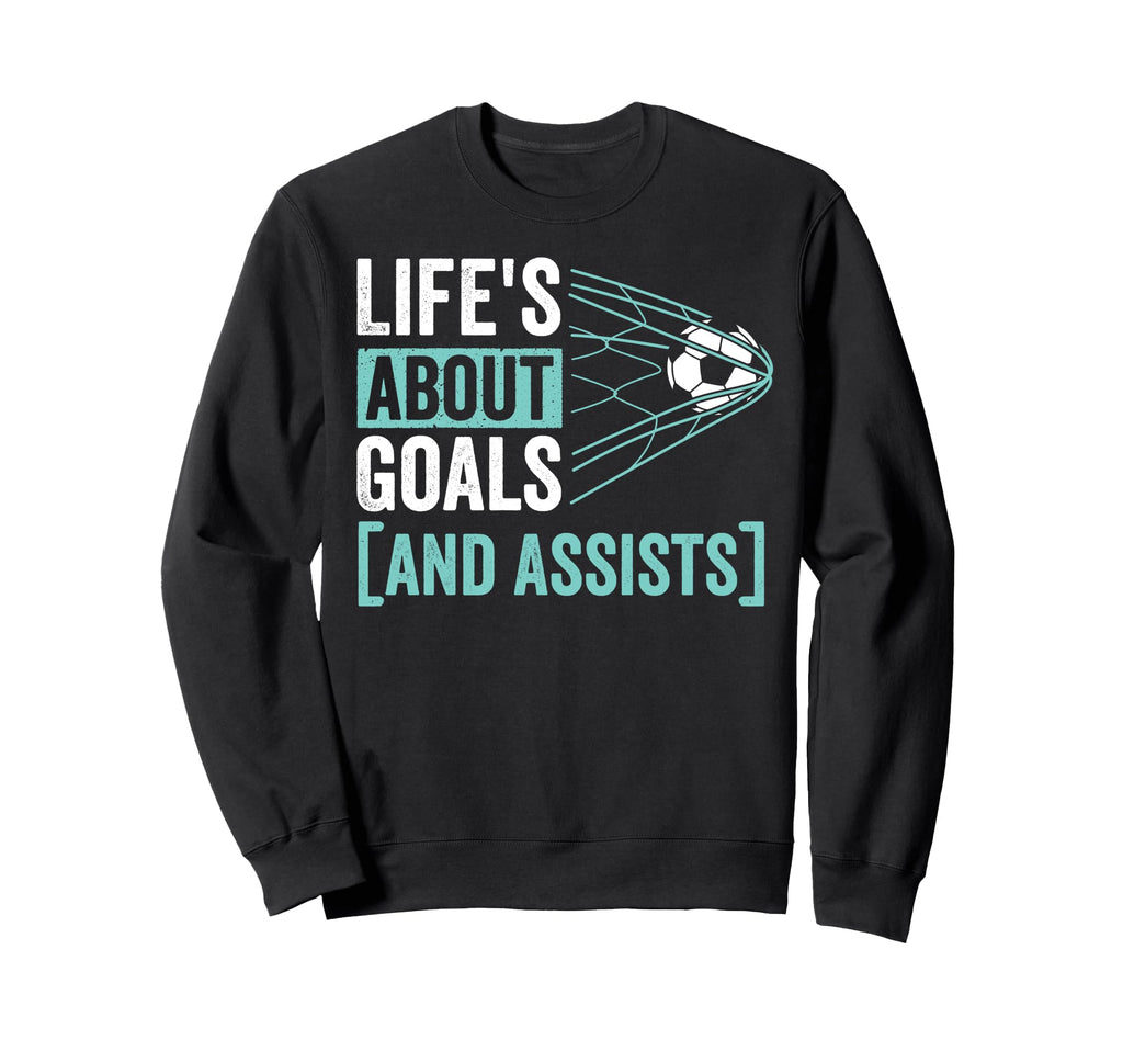 Soccer Player Lifes About Goals Sweatshirt - Aesthetic Graphic Men Women - T-Shirt, Sweatshirt, Hoodie