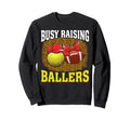 Busy Raising Ballers Tennis Football Sweatshirt - Novelty Apparel Unisex - T-Shirt, Sweatshirt, Hoodie