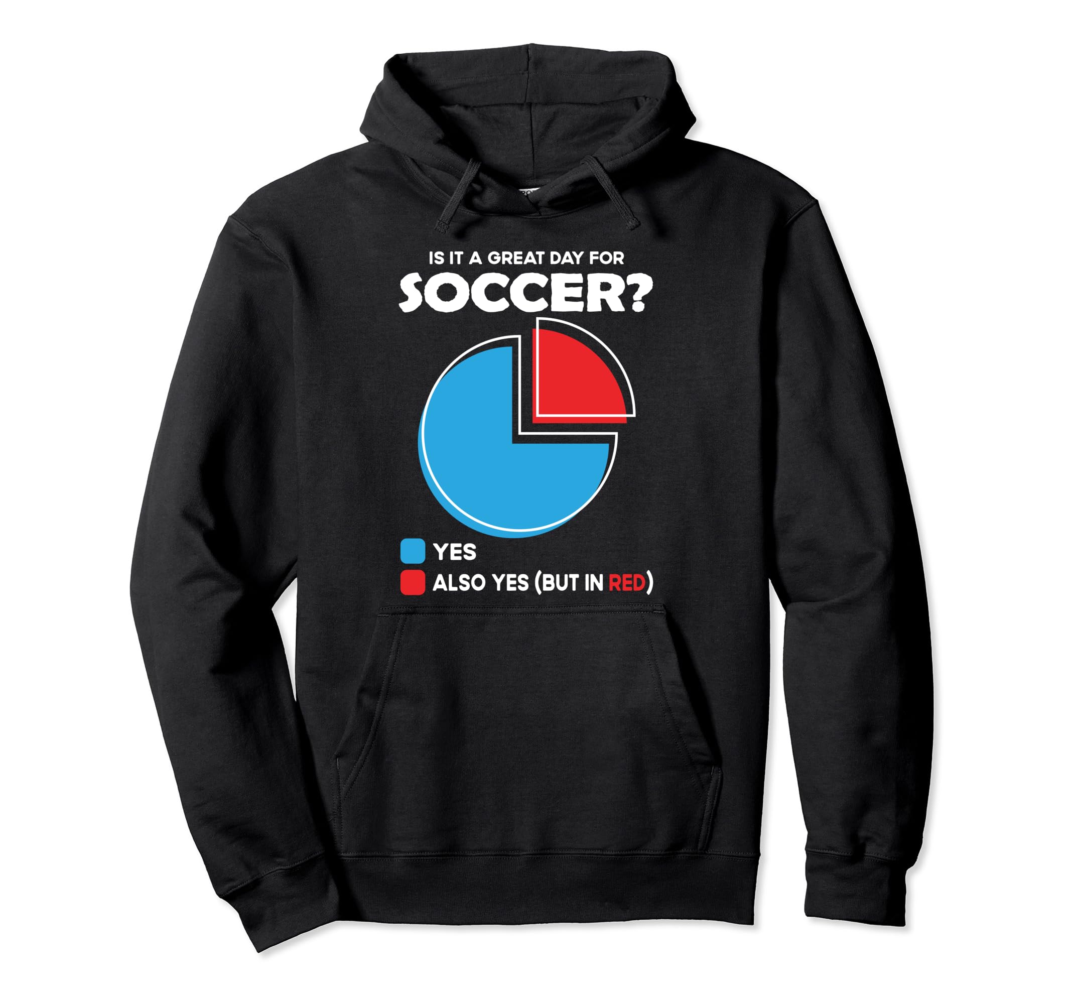 Is It Great Day Soccer Hoodie - Graphic Print Unisex - T-Shirt, Sweatshirt, Hoodie