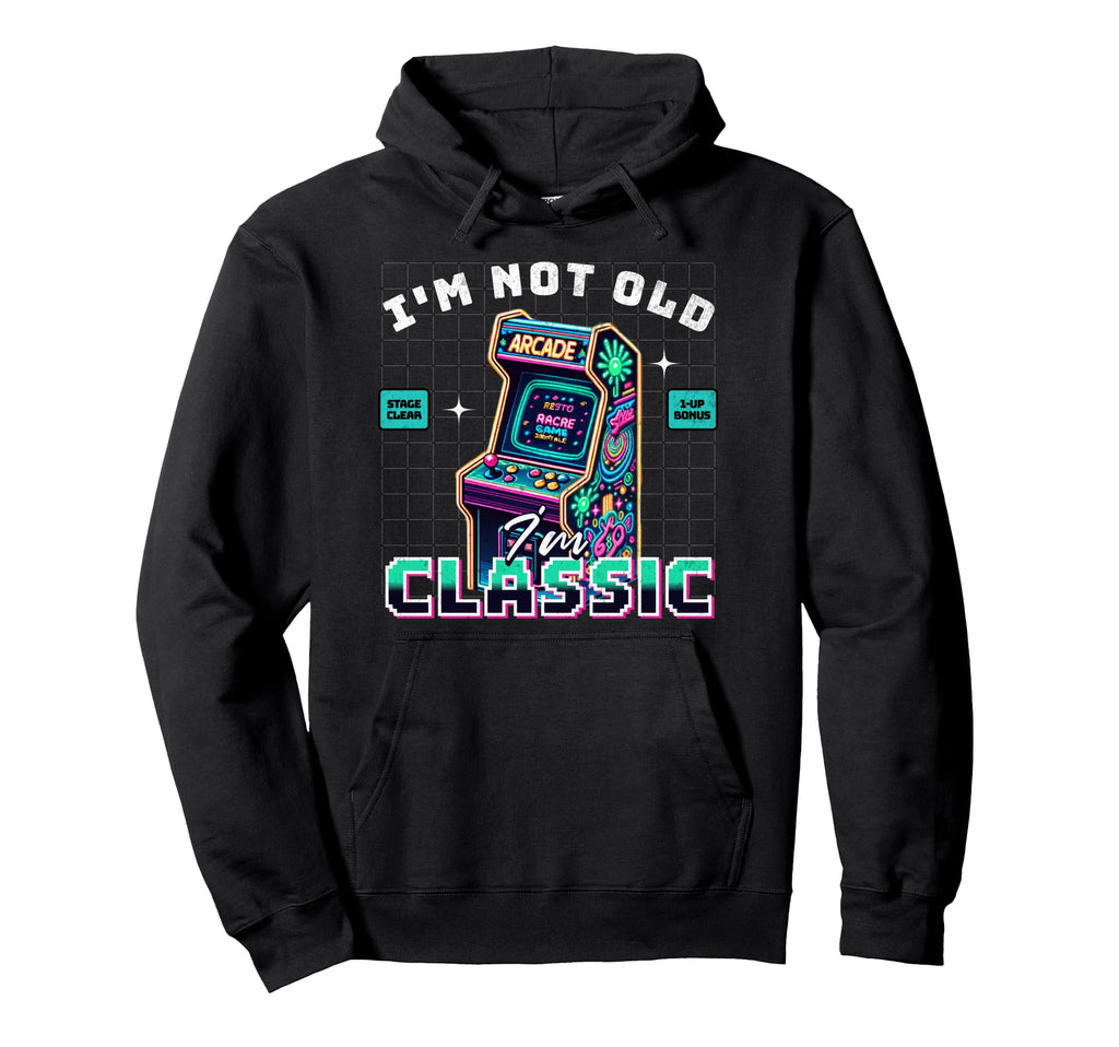 Im Not Old Im Gamer Arcade Gaming Hoodie - Streetwear Style Unisex - T-Shirt, Sweatshirt, Hoodie