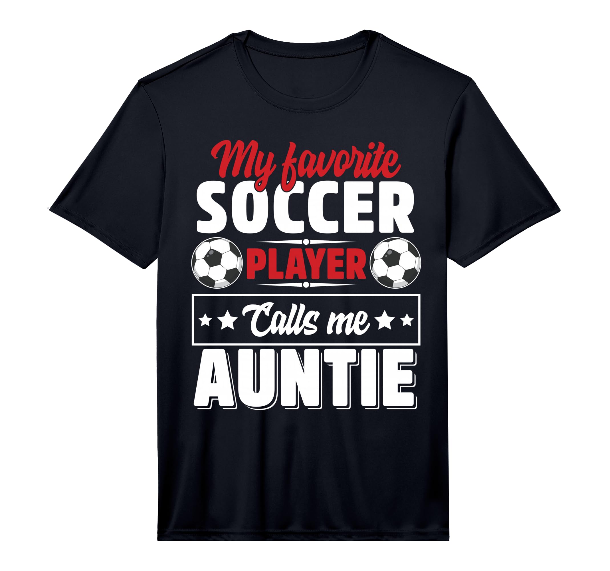 My Favorite Soccer Player Calls Me Auntie T-Shirt - Graphic Print Unisex - T-Shirt, Sweatshirt, Hoodie