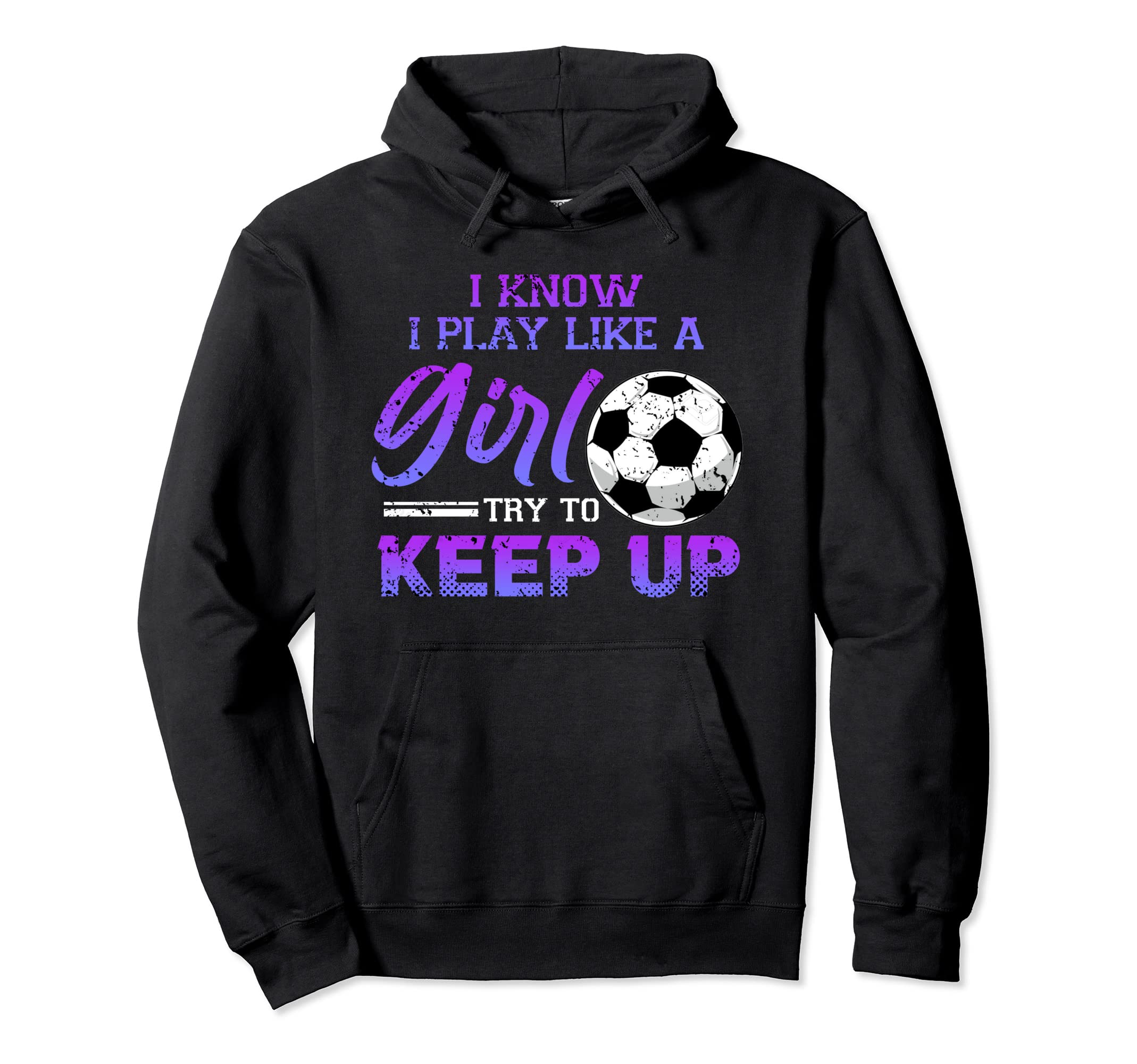 I Know I Play Like Soccer Ball Kick Goal Hoodie - Custom Art Print Unisex - T-Shirt, Sweatshirt, Hoodie