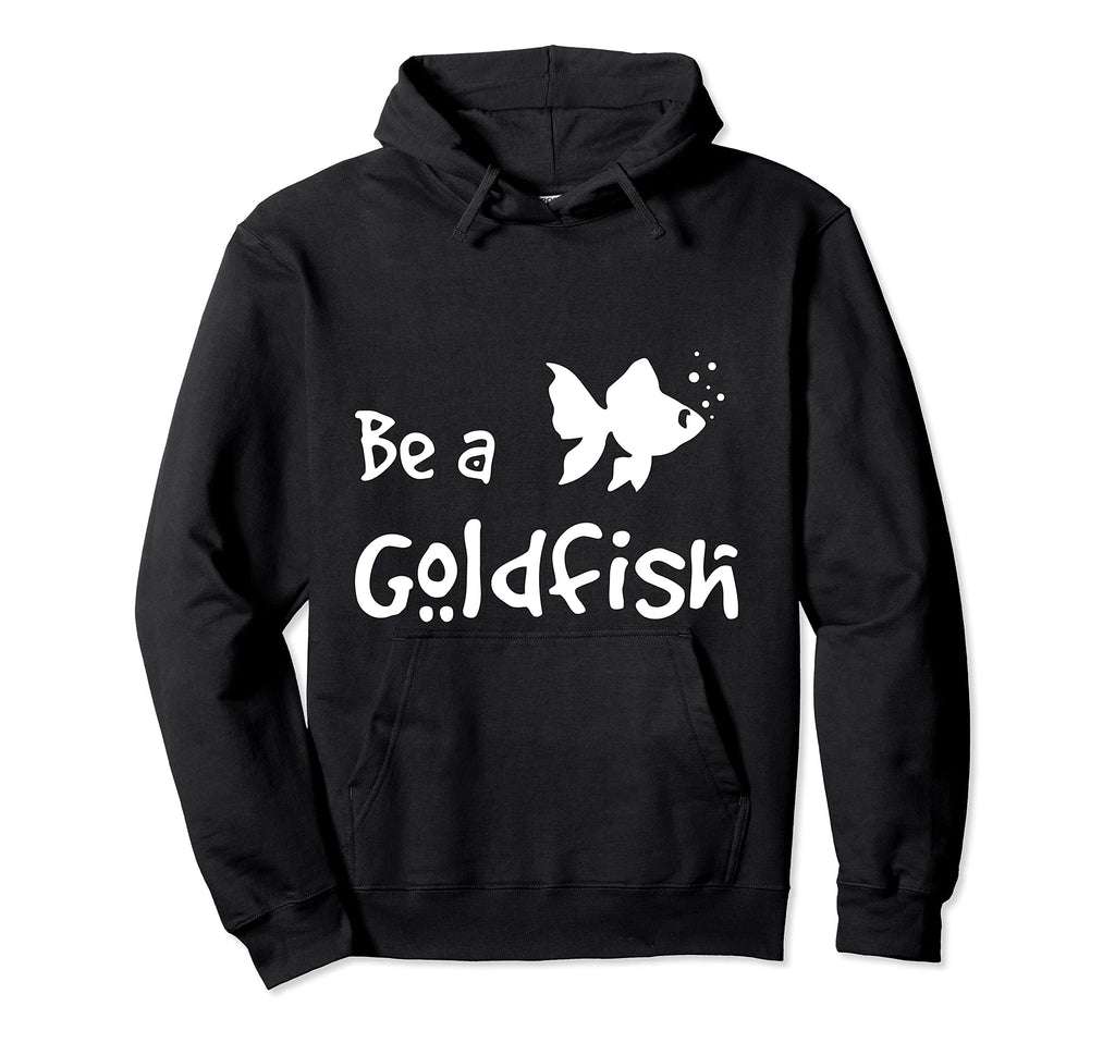 Be Goldfish Funny Soccer Sarcastic Hoodie - Minimalist Print Men Women - T-Shirt, Sweatshirt, Hoodie