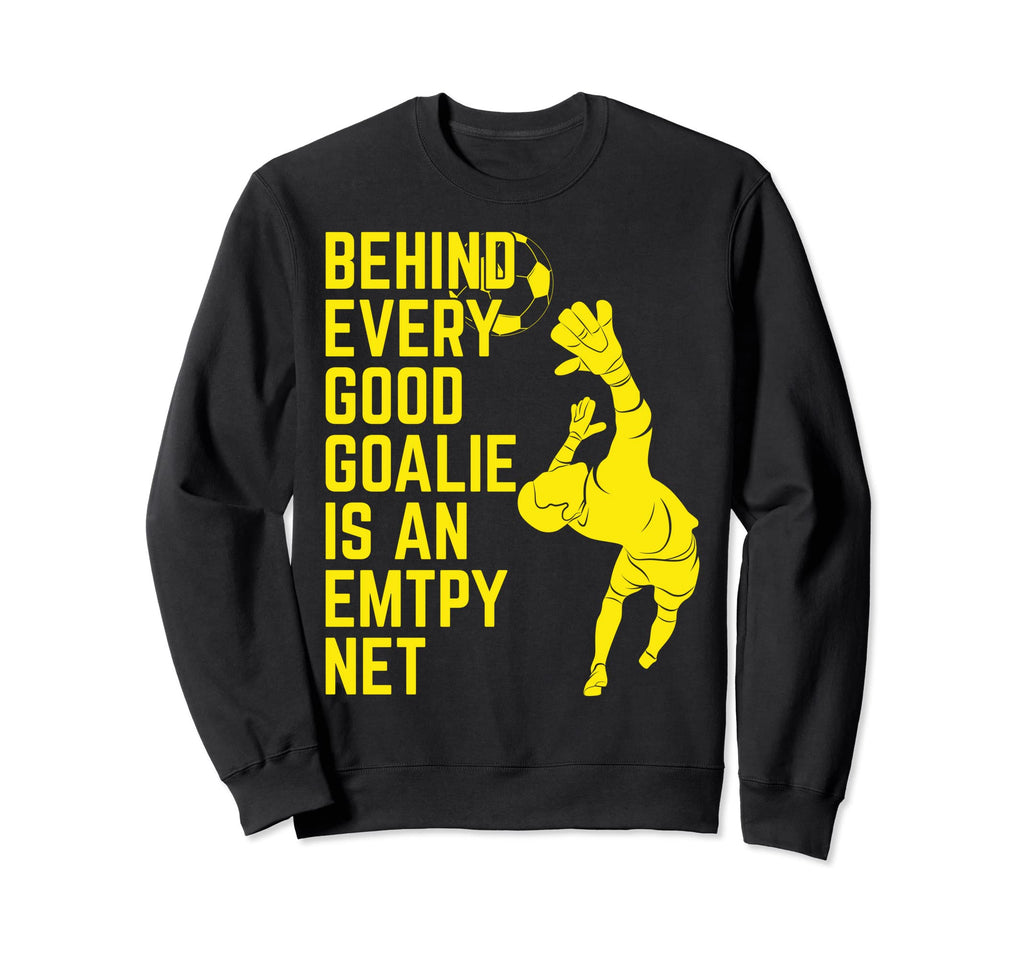 Soccer Goalie Player Fan Coach Outfit Sweatshirt - Novelty Apparel Unisex - T-Shirt, Sweatshirt, Hoodie
