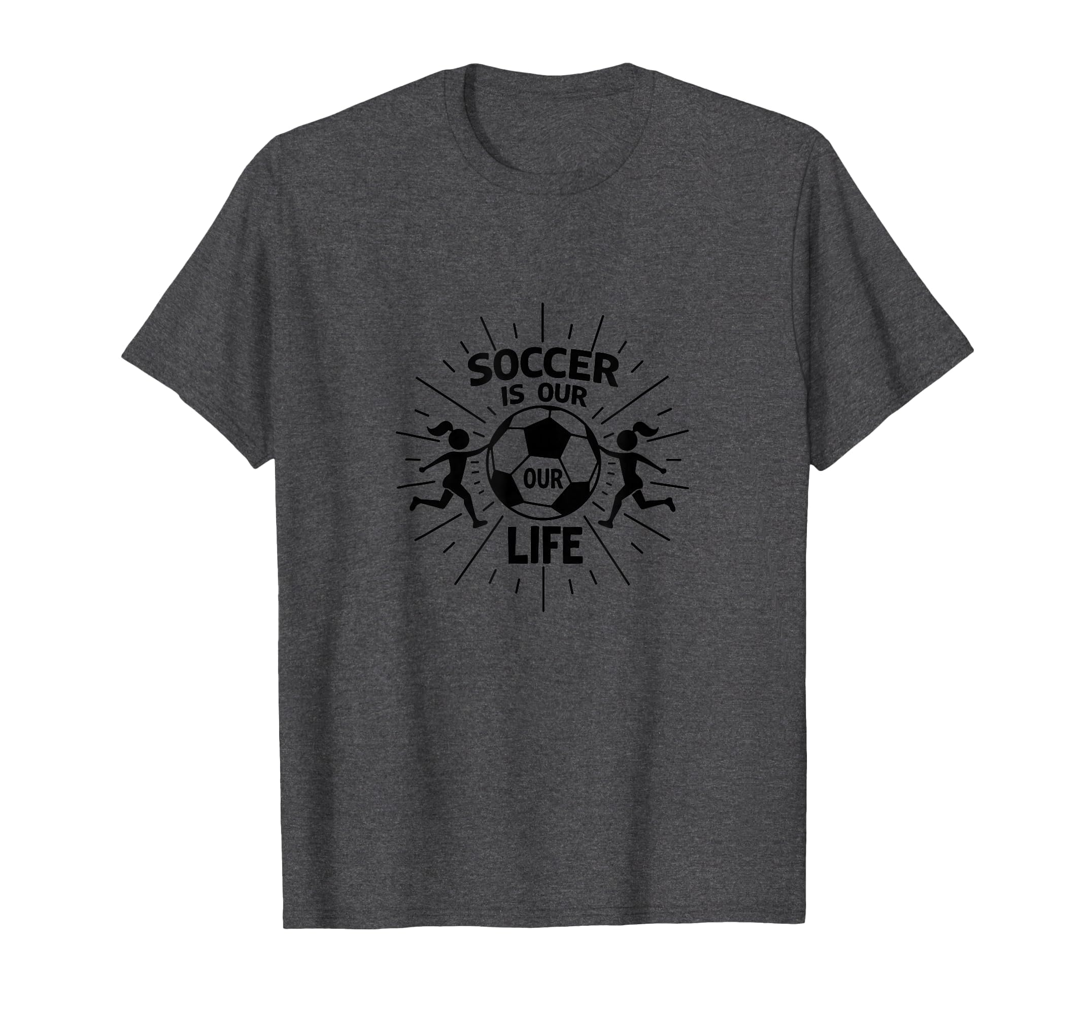 Soccer Is Our Life Soccer Sister T-Shirt - Custom Art Print Men Women - T-Shirt, Sweatshirt, Hoodie
