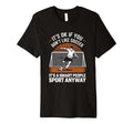Its Ok If You Dont Like Soccer Its T-Shirt - Trendy Graphic Men Women - T-Shirt, Sweatshirt, Hoodie