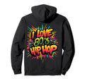 I Love 80S Hip Hop Old School Rap Music Hoodie - Novelty Apparel Men Women - T-Shirt, Sweatshirt, Hoodie