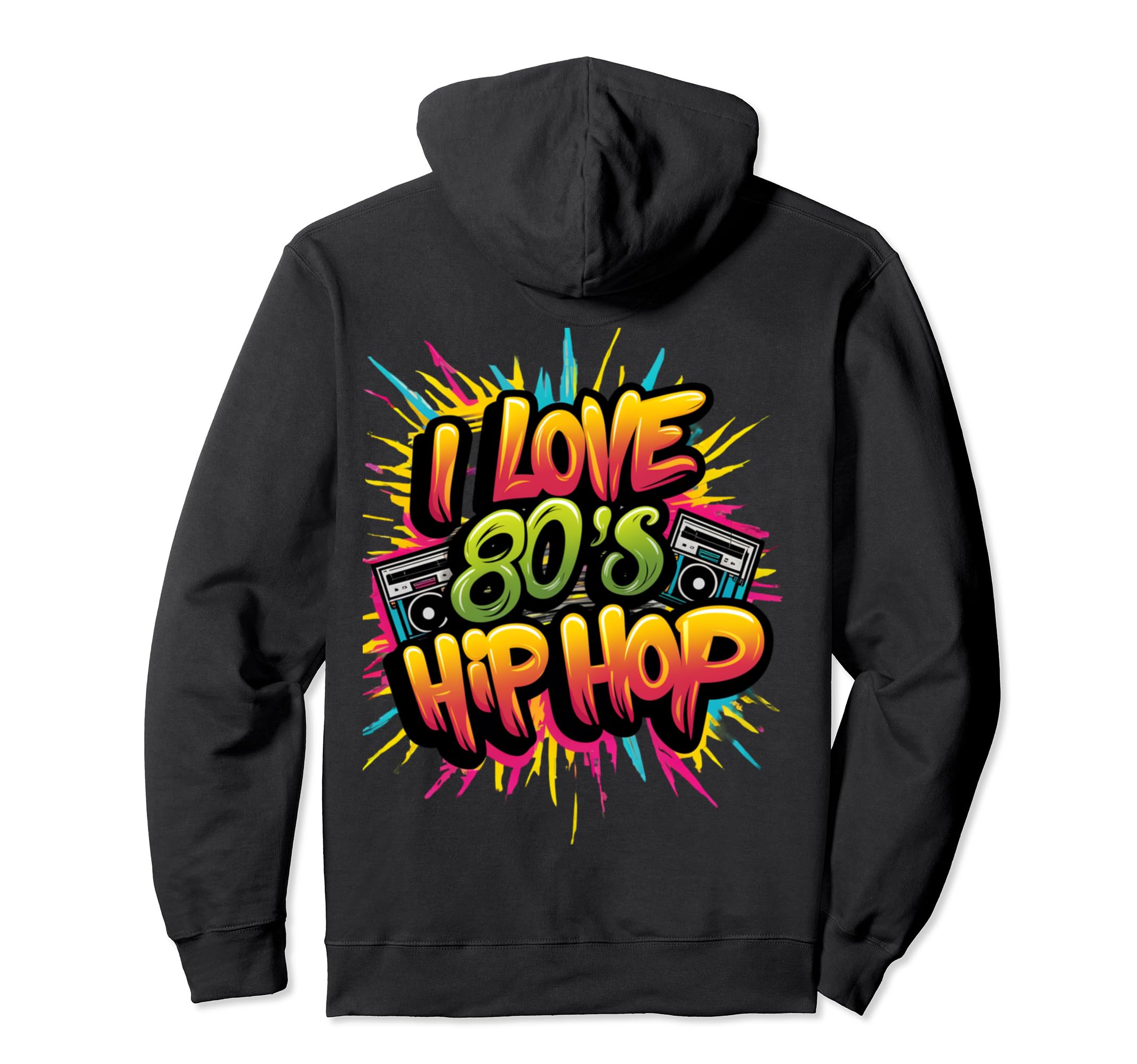 I Love 80S Hip Hop Old School Rap Music Hoodie - Novelty Apparel Men Women - T-Shirt, Sweatshirt, Hoodie