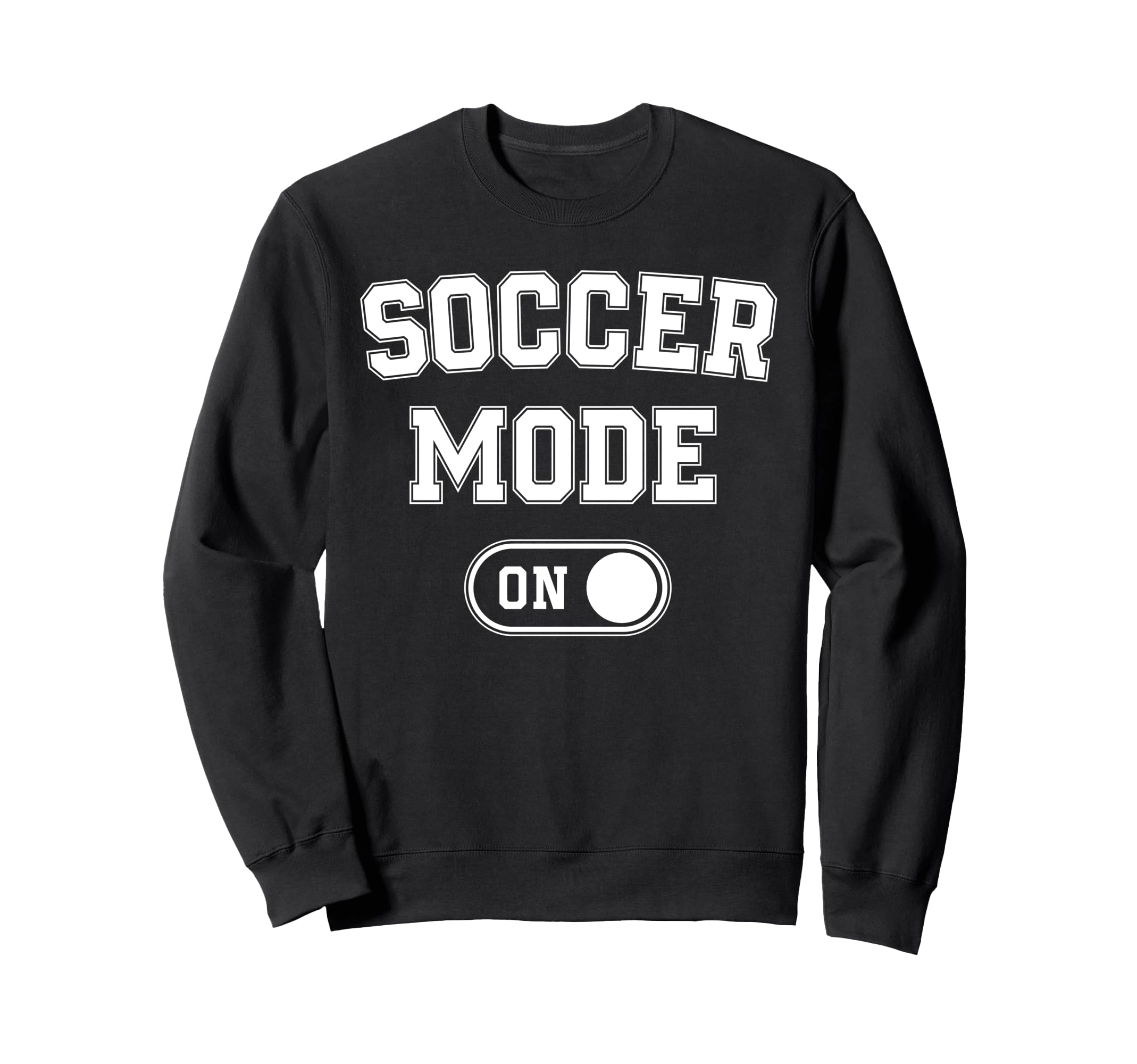 Soccer Mode Funny Striker Gift Soccer Sweatshirt - Unique Graphic Unisex - T-Shirt, Sweatshirt, Hoodie