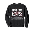 Ice Hockey Goalie Pops Funny Ice Sweatshirt - Novelty Apparel for Adults - T-Shirt, Sweatshirt, Hoodie