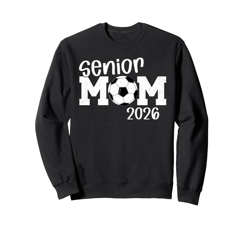 Soccer Senior Mom 2026 Soccer Player Sweatshirt - Unique Graphic Unisex - T-Shirt, Sweatshirt, Hoodie