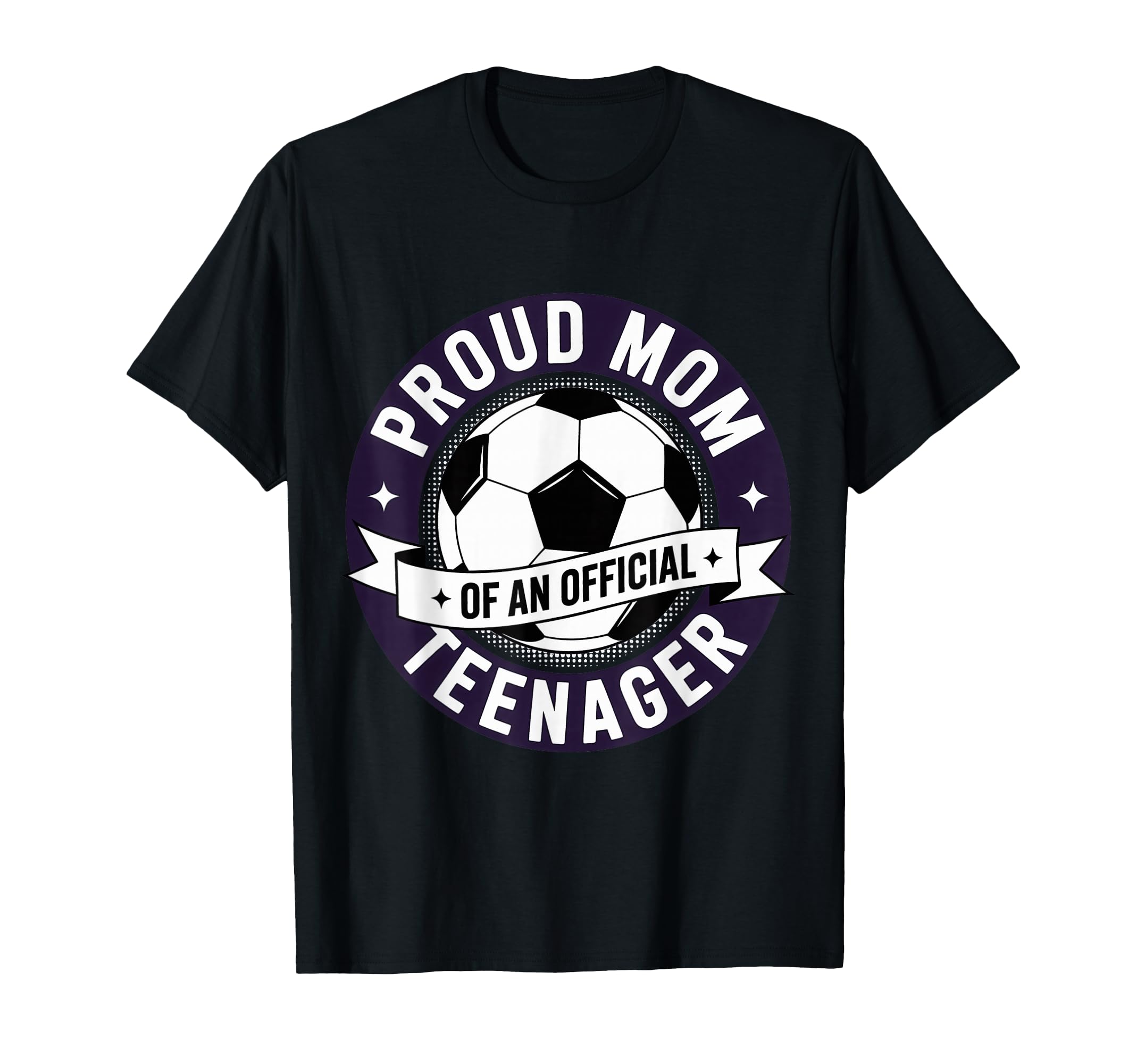 Proud Mom Teenager Soccer Birthday Team T-Shirt - Novelty Apparel Unisex - T-Shirt, Sweatshirt, Hoodie