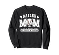 Baller Mom Louder Prouder Baseball Sweatshirt - Novelty Apparel Unisex - T-Shirt, Sweatshirt, Hoodie
