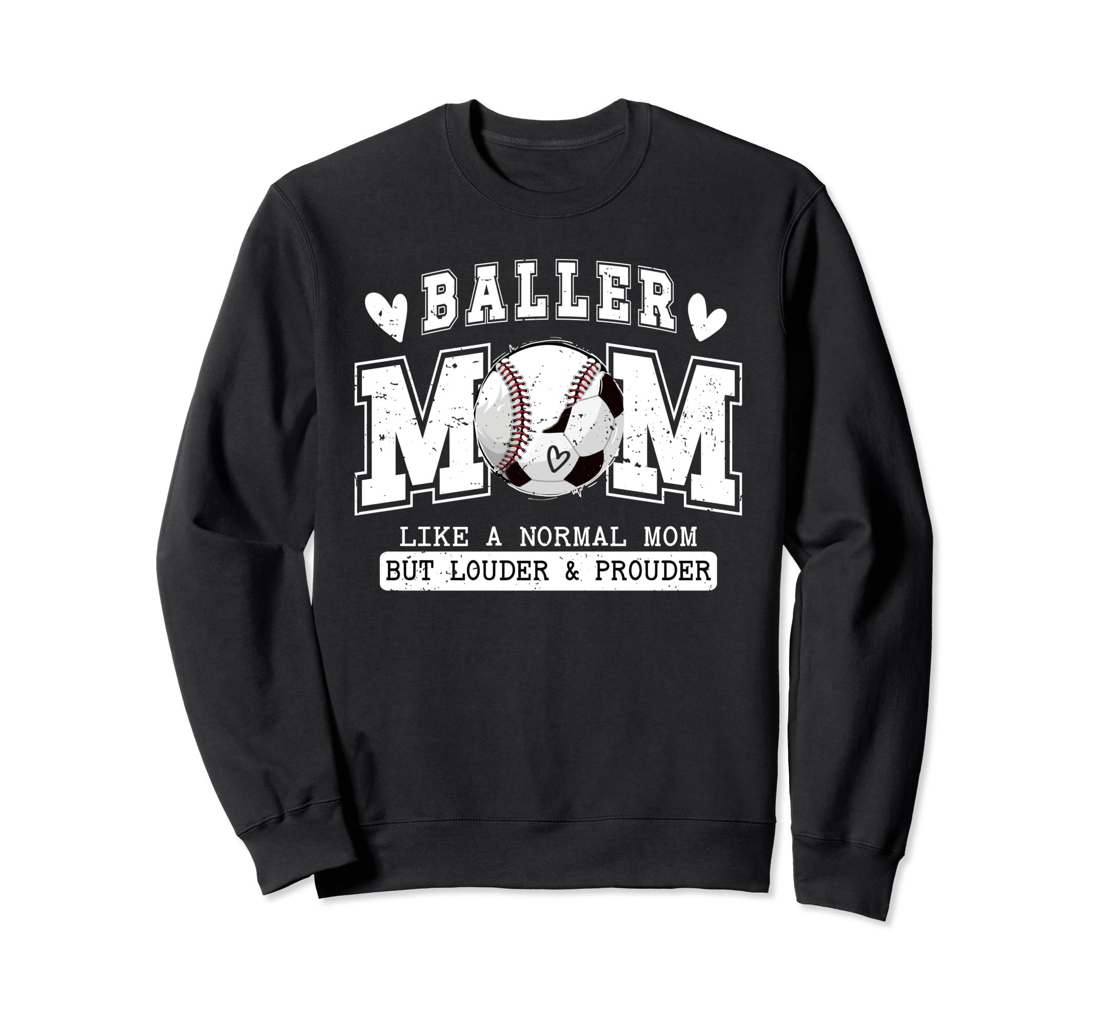 Baller Mom Louder Prouder Baseball Sweatshirt - Novelty Apparel Unisex - T-Shirt, Sweatshirt, Hoodie