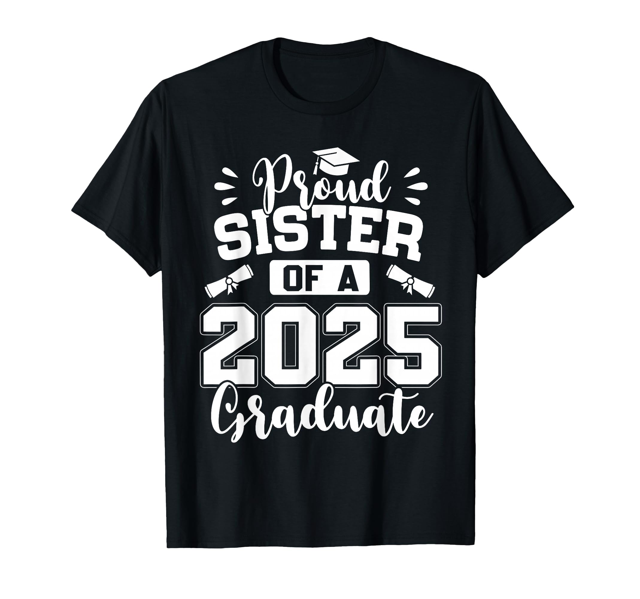 Proud Sister Class 2025 Graduate T-Shirt - Trendy Graphic for Adults - T-Shirt, Sweatshirt, Hoodie