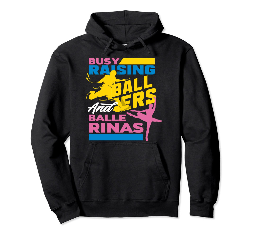 Busy Raising Ballers And Ballerinas Hoodie - Novelty Apparel Men Women - T-Shirt, Sweatshirt, Hoodie