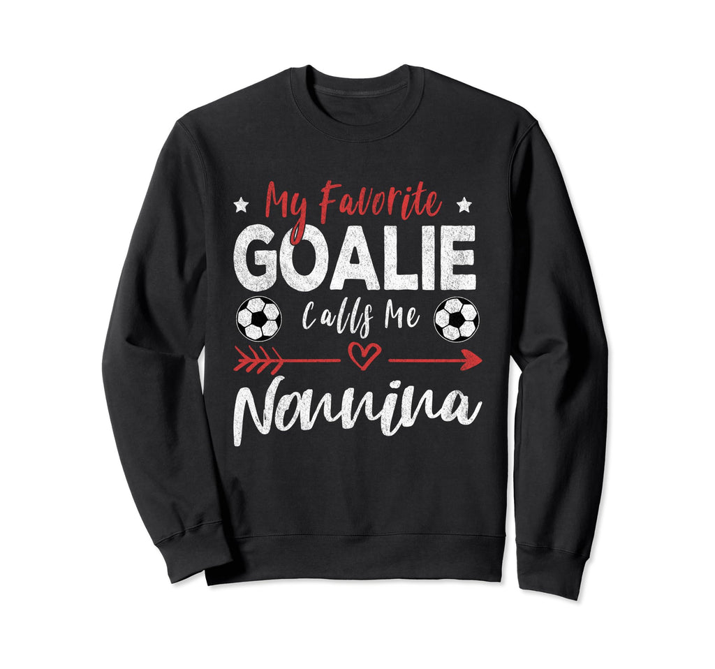 My Favorite Goalie Calls Me Nonnina Sweatshirt - Novelty Apparel Unisex - T-Shirt, Sweatshirt, Hoodie