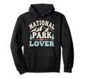 National Park Lover Wilderness Hoodie - Fun Novelty Design for Adults - T-Shirt, Sweatshirt, Hoodie