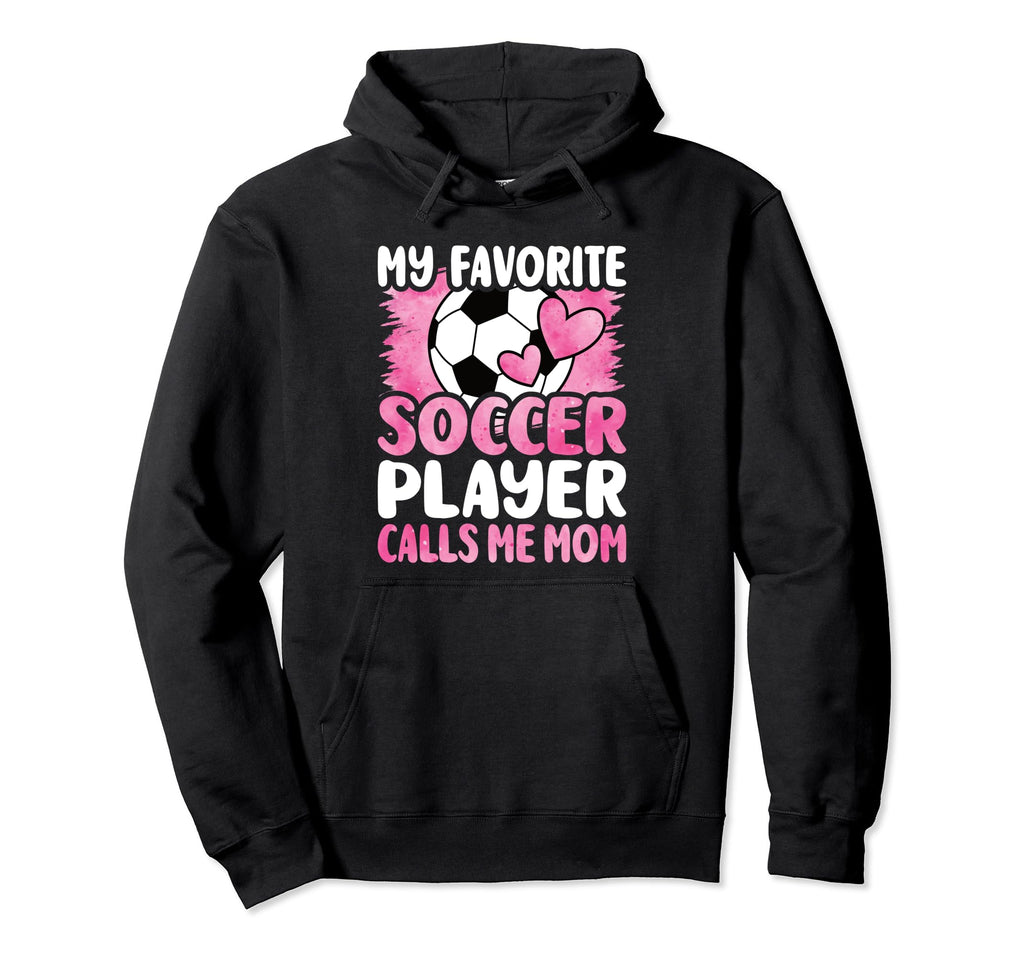My Favorite Soccer Player Calls Me Hoodie - Aesthetic Graphic for Adults - T-Shirt, Sweatshirt, Hoodie