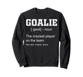 Goalie Craziest Player Team Sweatshirt - Trendy Graphic for Adults - T-Shirt, Sweatshirt, Hoodie