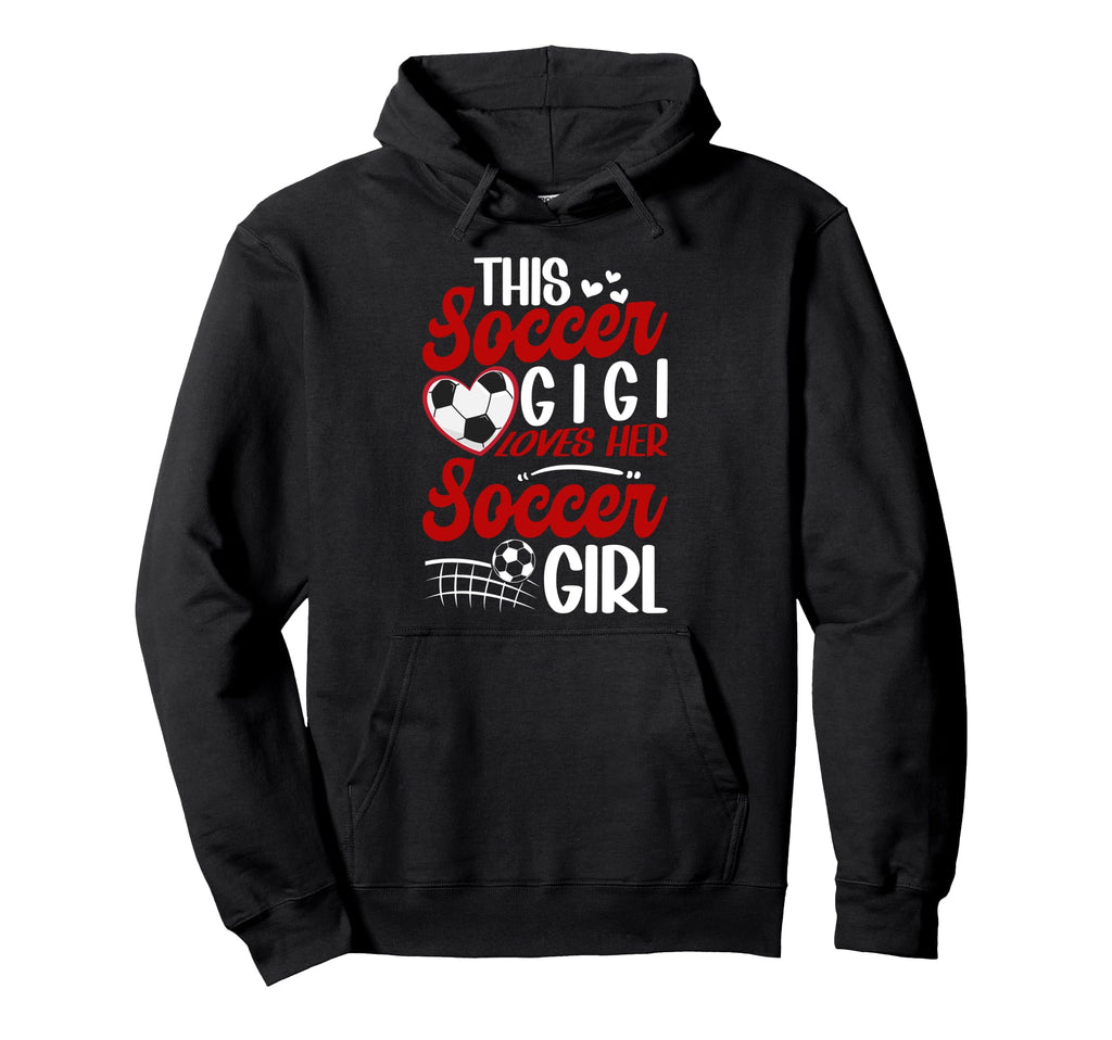 Soccer Gigi Loves Her Soccer Hoodie - Casual Everyday Wear Men Women - T-Shirt, Sweatshirt, Hoodie