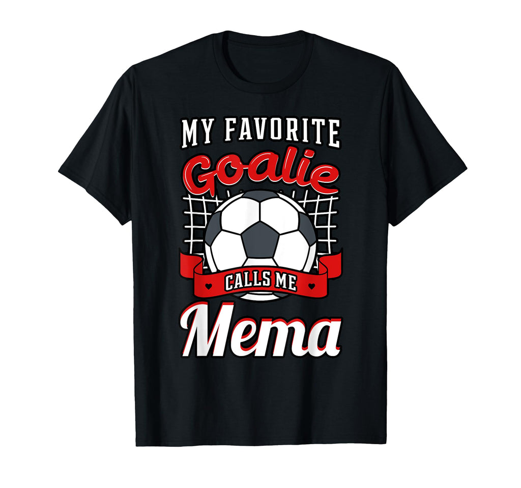 My Favorite Goalie Calls Me Mema T-Shirt - Fun Novelty Design for Adults - T-Shirt, Sweatshirt, Hoodie