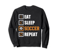 Eat Sleep Soccer Repeat Funny Sweatshirt - Minimalist Print for Adults - T-Shirt, Sweatshirt, Hoodie