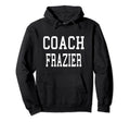 Coach Frazier Custom Football Soccer Hoodie - Minimalist Print for Adults - T-Shirt, Sweatshirt, Hoodie