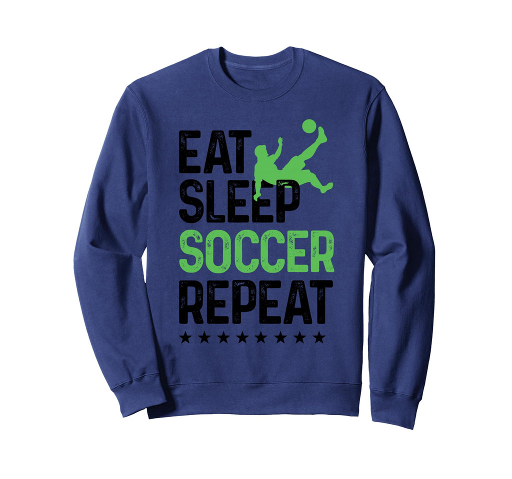 Eat Sleep Soccer Repeat Soccer Sports Sweatshirt - Graphic Print Unisex - T-Shirt, Sweatshirt, Hoodie
