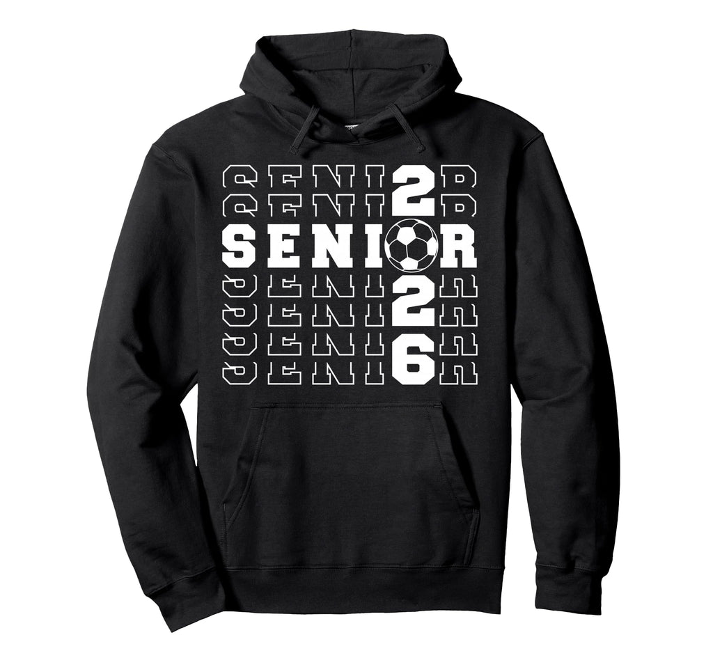 Senior 2026 Soccer Class 2026 Seniors Hoodie - Streetwear Style Unisex - T-Shirt, Sweatshirt, Hoodie