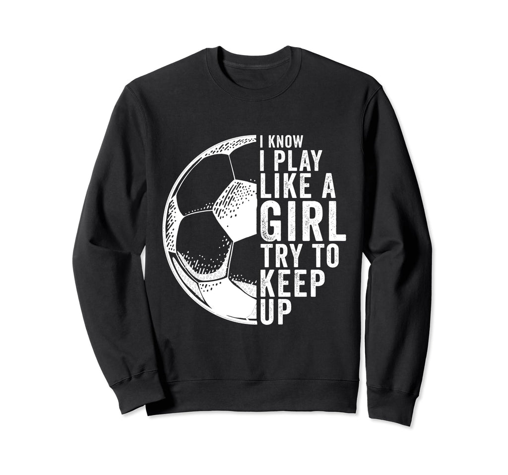 Sport Athlete Games Coach Soccer Fun Sweatshirt - Novelty Apparel Unisex - T-Shirt, Sweatshirt, Hoodie